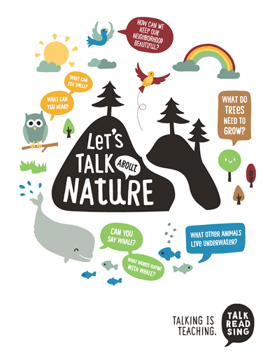 Talk, read and sing with your child everyday! Try these activities to talk about nature with your child!